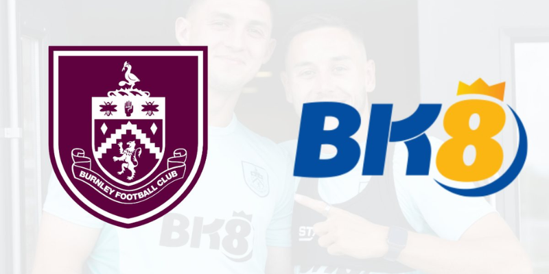 Thỏa thuận mới giữa BK8 vs Burnley FC